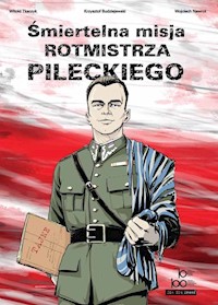 Śmiertelna misja rotmistrza Pileckiego - Tkaczyk Witold, Budziejewski Krzysztof, Nawrot Wojciech - książka