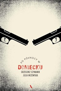 Po północy w Doniecku - Szymanik Grzegorz, Wizowska Julia - książka
