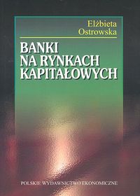 Banki na rynkach kapitałowych - Elżbieta Ostrowska - książka