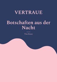 VERTRAUE Botschaften aus der Nacht - Tine Braun - ebook