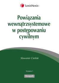 Powiązania wewnątrzsystemowe  w postępowaniu cywilnym - Sławomir Cieślak - książka