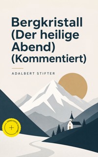 Bergkristall (Der heilige Abend) (Kommentiert) - Adalbert  Stifter - ebook