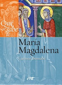 Qué se sabe de... María Magdalena - Carmen Bernabé Ubieta - ebook