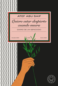 Quiero estar despierto cuando muera - Atef Abu Saif - ebook