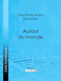 Autour du monde - Paul-Émile-Marie Réveillère - ebook