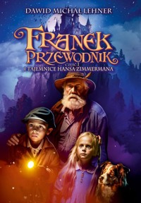 Franek przewodnik i tajemnice Hansa Zimmermana. Część 1 - Lehner Dawid Michał - książka
