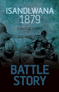 Battle Story: Isandlwana 1879 - Edmund Yorke - ebook