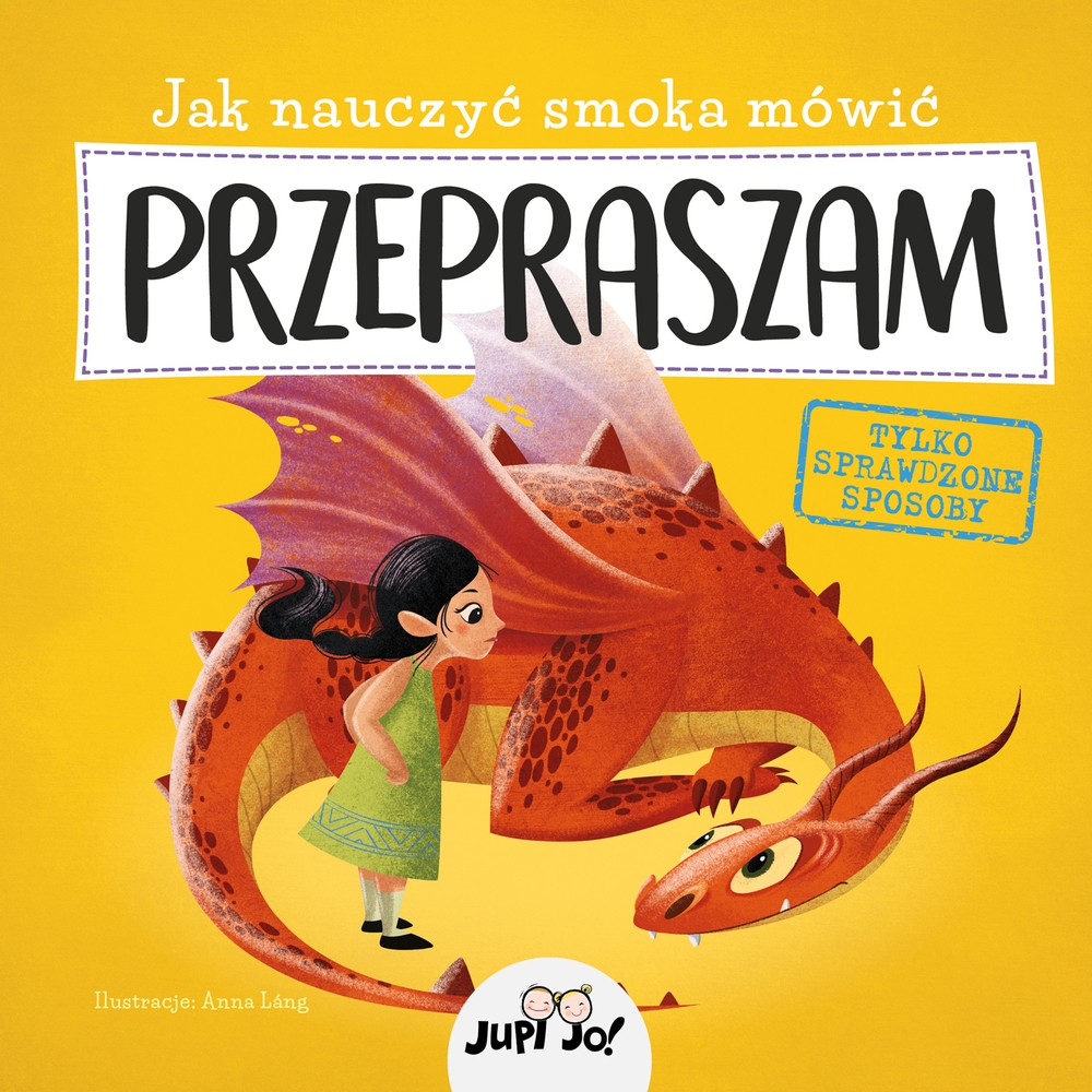 Jak nauczyć smoka mówić PRZEPRASZAM - Anna Lang (ilustr.) - książka