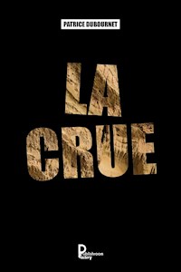 La crue - Patrice Dubournet - ebook