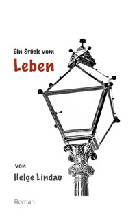 Ein Stück vom Leben - Helge Lindau - ebook