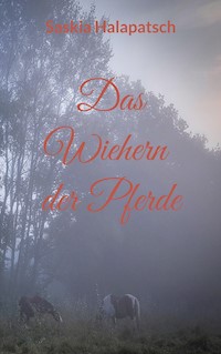Das Wiehern der Pferde - Saskia Halapatsch - ebook