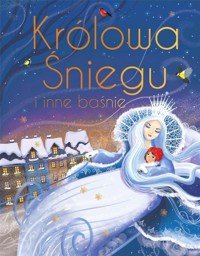 Królowa Śniegu i inne baśnie - Anna Śliwińska - książka