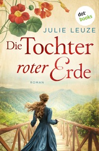 Die Tochter roter Erde - Julie  Leuze - ebook