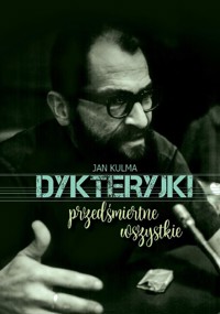 Dykteryjki przedśmiertne wszystkie - Jan Kulma - książka
