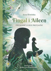 Fingal i Aileen. Opowieść o sile przyjaźni - Anna Śliwińska - audiobook + książka