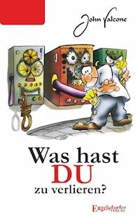 Was hast DU zu verlieren? - John Valcone - ebook