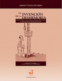 La invención de la desmemoria - Alberto Valencia Gutiérrez - ebook