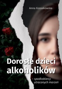 Dorosłe dzieci alkoholików - Kossakowska Anna - książka