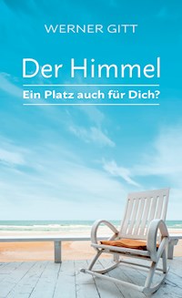 Der Himmel – Ein Platz auch für Dich? - Gitt Werner - ebook