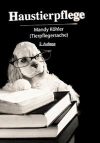 Haustierpflege 2. Auflage - Mandy Köhler - ebook