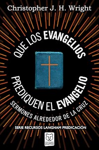 Que los evangelios prediquen el Evangelio - Christopher J. H. Wright - ebook