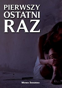 Pierwszy ostatni raz - Siudzińska Monika - książka