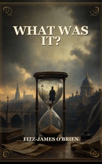 What Was It? - O'Brien Fitz-James - ebook