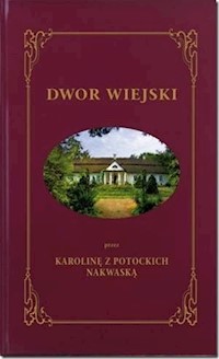Dwór Wiejski- 3 tomy w 1 woluminie - Nakwaska Karolina - książka