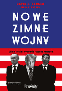 Nowe zimne wojny. Chiny, Rosja i wyzwanie rzucone Ameryce - David E. Sanger, Mary K. Brooks - ebook + książka