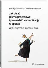 Jak pisać pisma procesowe i prowadzić komunikację w sporze. Czyli książeczka o pisaniu pism - Piotr Biernatowski, Maciej Gawroński - książka