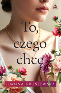 To czego chcę - Joanna Kruszewska - książka