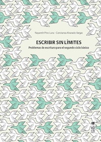 Escribir sin límites. Problemas de escritura para el segundo ciclo básico - Constanza Alvarado Vargas - ebook