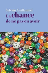 La chance de ne pas en avoir - Sylvain Guillaumet - ebook