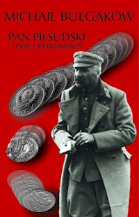 Pan Piłsudski i inne opowiadania - Michaił Bułhakow - książka