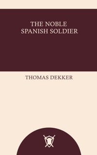 The Noble Spanish Soldier - Thomas Dekker - ebook