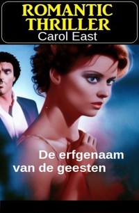 De erfgenaam van de geesten: Romantic Thriller - Carol East - ebook