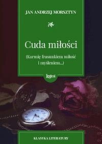 Cuda miłości (Karmię frasunkiem miłość i myśleniem...) - Jan Andrzej Morsztyn - darmowy ebook