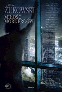 Miłość morderców - Żukowski Dariusz - książka