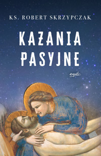 Kazania pasyjne - Ks. prof. Robert Skrzypczak - ebook