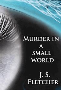 Murder in a small world - J.S. Fletcher - ebook