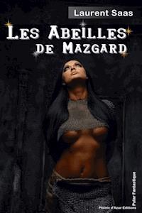 Les abeilles de Mazgard - Laurent Saas - ebook
