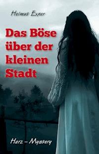 Das Böse über der kleinen Stadt - Helmut Exner - ebook