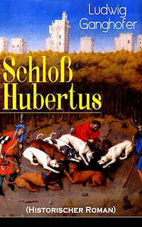 Schloß Hubertus (Historischer Roman) - Ludwig Ganghofer - ebook