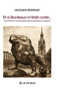 Et si Bordeaux m’était conté… - Jacques Respaud - ebook