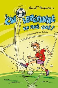 Ćwierćfinał to już coś! - Michał Piedziewicz - ebook + książka