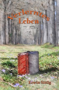 Verlerntes Leben - Erwin Sittig - ebook