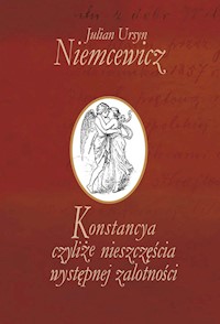 Konstancya czyliże nieszczęścia występnej zalotności - Niemcewicz Julian Ursyn - książka