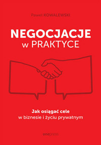 Negocjacje w praktyce. Jak osiągać cele w biznesie i życiu prywatnym - Paweł Kowalewski - audiobook + książka
