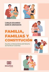 Familia, Familias y Constitución - CARLOS EDUARDO GARCÍA GRANADOS - ebook