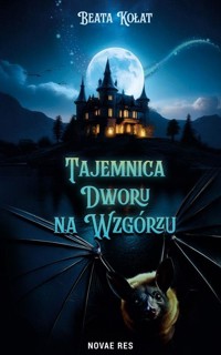 Tajemnica Dworu na Wzgórzu - Beata Kołat - książka